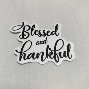3/$15 - Blessed and Thankful Sticker Thanksgiving Praise Faith Spirituality